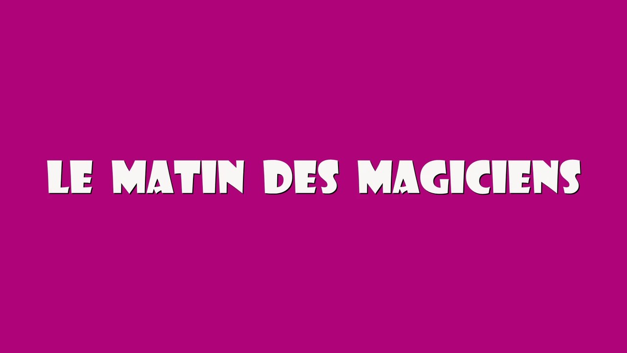 Le Matin des Magiciens