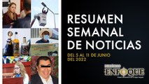 Resumen semanal de noticias del 5 al 11 de junio | Periódico Enfoque