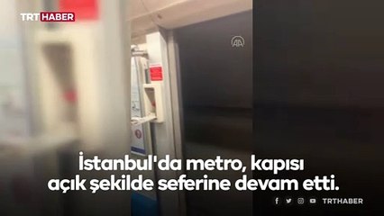 İstanbul'da metro kapısı açık şekilde seferine devam etti