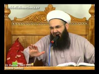 Cübbeli Ahmet Hoca - 2005 06 21 Salı