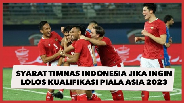 Kalah Dari Yordania, Ini Syarat Timnas Indonesia Bisa Lolos Piala Asia 2023