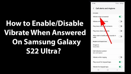 How to Enable/Disable Vibrate When Answered On Samsung Galaxy S22 Ultra?