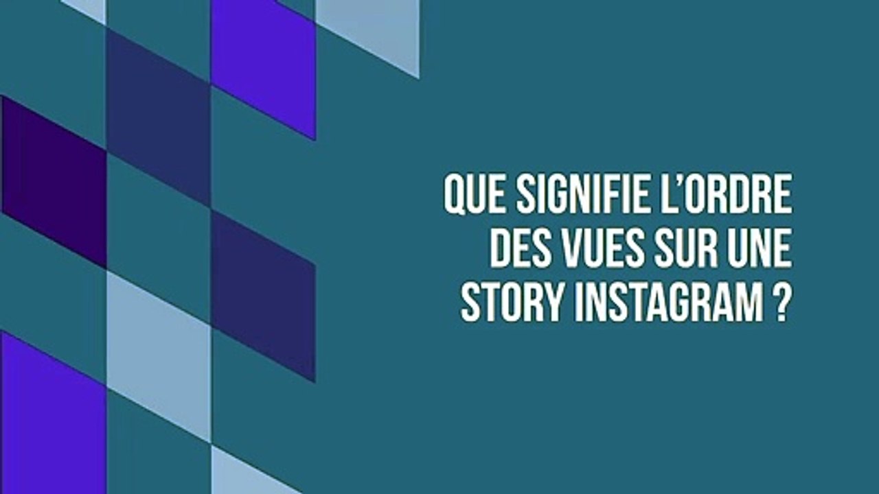 Que signifie l’ordre des vues sur une story Instagram ?