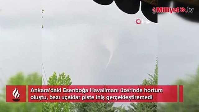 Esenboğa Havalimanı üzerinde hortum oluştu, uçaklar piste inemedi