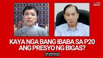 Kaya nga bang ibaba sa P20 ang presyo ng bigas? | The Mangahas Interviews