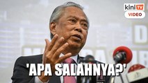 'Tak salah cakap dengan musuh' - Muhyiddin dah maklumkan PN