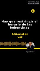 EDITORIAL | Hay que restringir el horario de las bebentinas