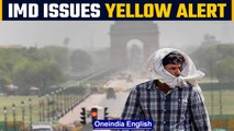 IMD issues yellow alert in Delhi as heatwaves persist | Oneindia News *news