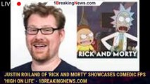 Justin Roiland of 'Rick and Morty' Showcases Comedic FPS 'High On Life' - 1BREAKINGNEWS.COM