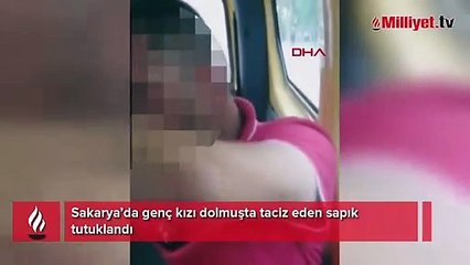 Genç kızı dolmuşta taciz eden sapık tutuklandı