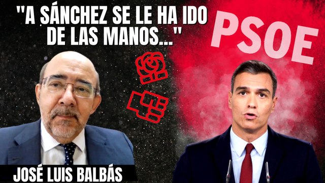 El exsocialista José Luis Balbás retrata a Pedro Sánchez: “Se le ha ido de las manos la gestión del país”