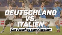 Deutschland vs. Italien: Die Vorschau zum Klassiker