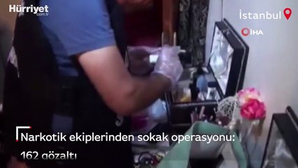 Narkotik ekiplerinden sokak operasyonu: 162 gözaltı