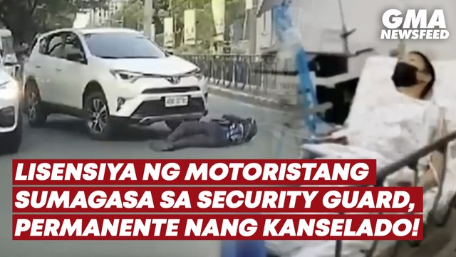 Lisensiya ng motoristang sumagasa sa security guard, permanente nang kanselado! | GMA News Feed