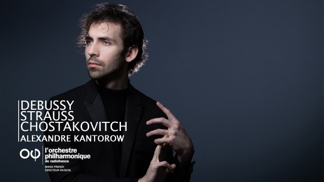 Debussy, Strauss et Chostakovitch avec Alexandre Kantorow