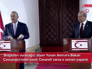 'Boğazları vuracağız' diyen Yunan Amiral'e Çavuşoğlu'ndan yanıt: Cesareti varsa o zaman yapardı!