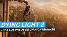 Dying Light 2 Stay Human - Tras los pasos de un Nightrunner