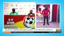 WAFU B U-17 AFCON: Paa Kwesi Fabin your team is not good enough don't give excuses - Fire For Fire on Adom TV (13-6-22)