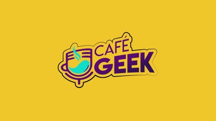Café Geek - Lunes 13 Junio 2022