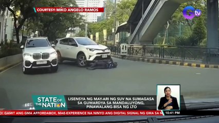 Lisensya ng may-ari ng SUV na sumagasa sa guwardya sa Mandaluyong, pinawalang-bisa ng LTO | SONA