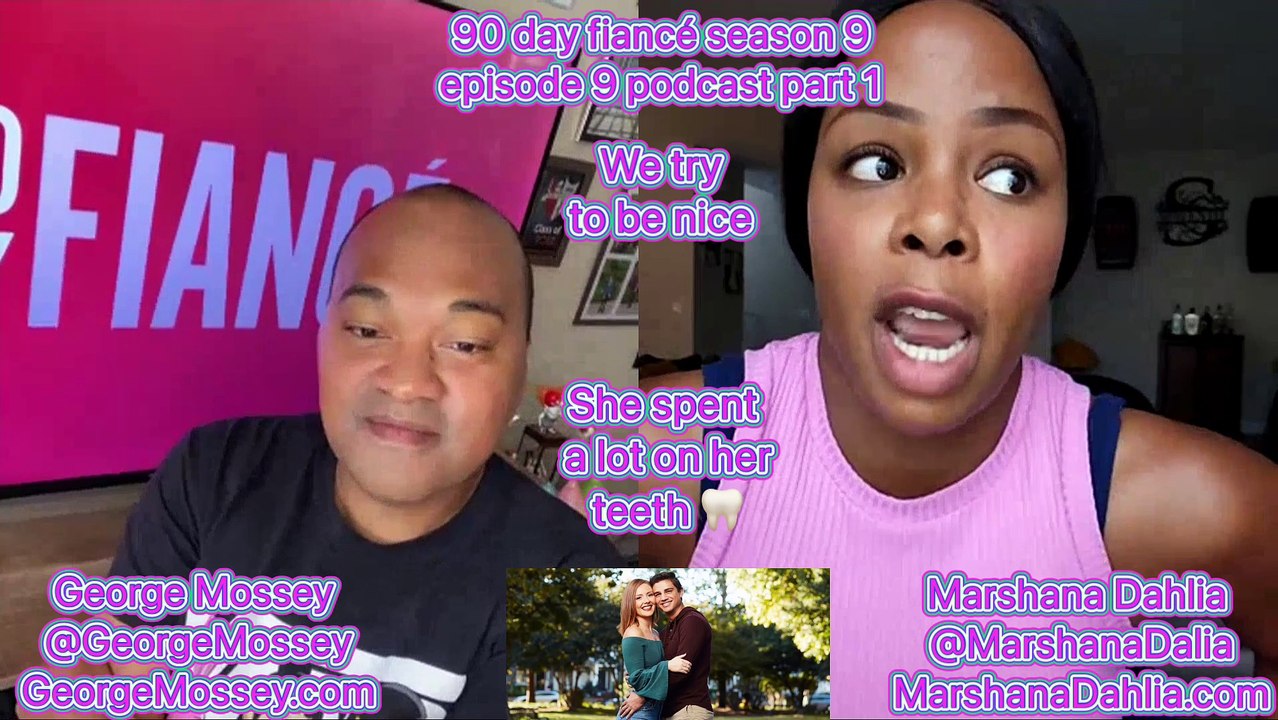 90 day fiance OG S9EP9 #podcast with Host George Mossey & Marshana Dahlia! Part 1 #90dayfiance #news