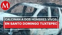 En Oaxaca, dos hombres fueron calcinados dentro de una camioneta