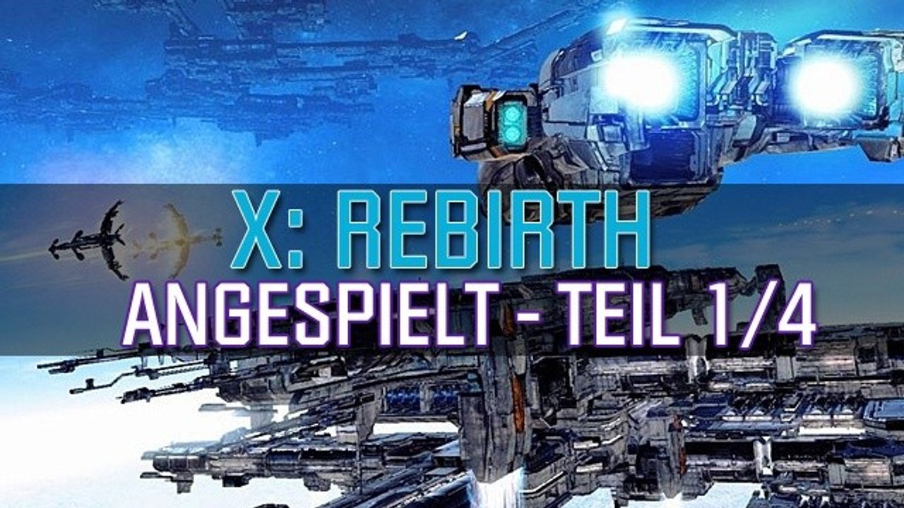 X: rebirth - angespielt-video mit egosoft-chef bernd lehahn - teil 1