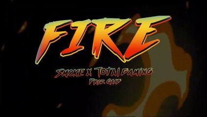 FIRE - Total Gaming (OFFICIAL MUSIC VIDEO) Ft. Smoke & Qaab
