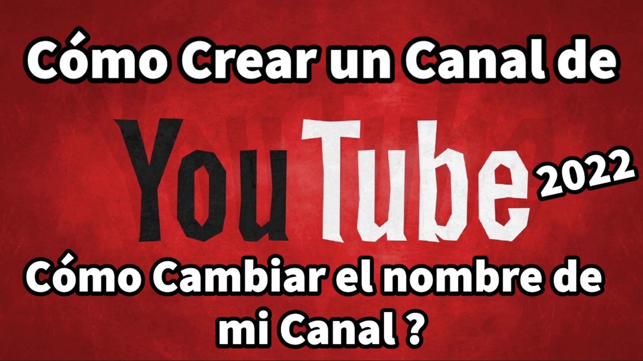 Cómo Crear y Cambiar el Nombre de un Canal en Youtube 2022 | Tutorial Completo