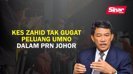 Download Video: Kes Zahid tak gugat peluang UMNO dalam PRN Johor