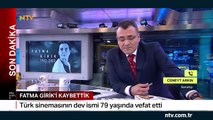 Cüneyt Arkın, Fatma Girik'in vefatının ardından konuşmuştu: