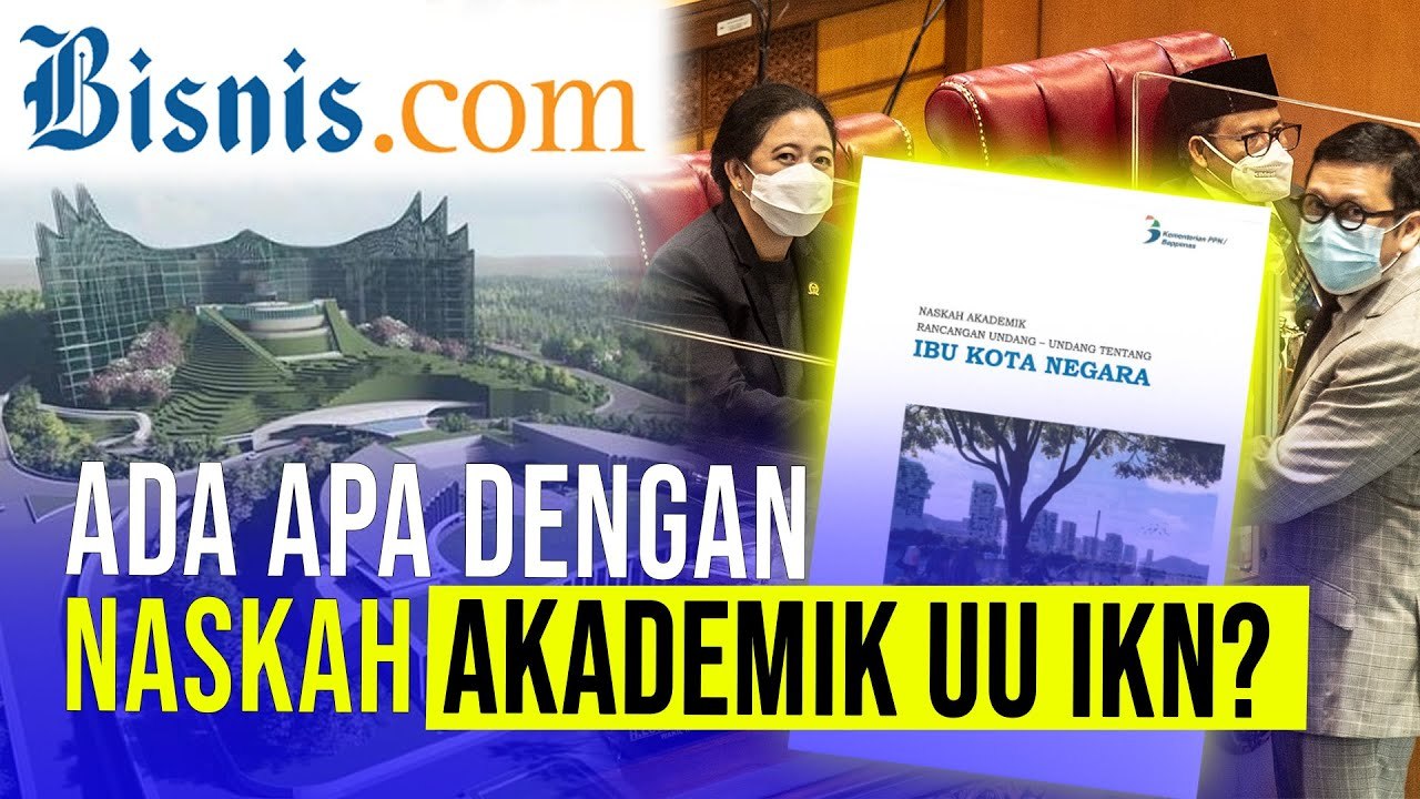 Naskah Akademik UU IKN Jadi Bulan-bulanan, Kenapa ya?