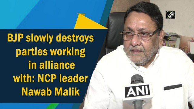 BJP slowly destroys parties working in alliance with: NCP leader Nawab Malik