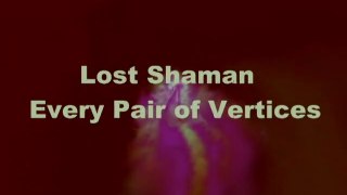Lost Shaman - Every Pair of Vertices