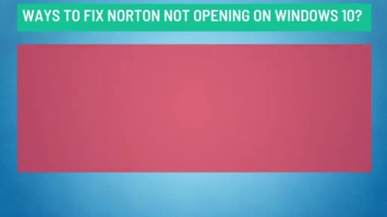 Ways to Fix Norton Not Opening on Windows 10 | Fix Norton Internet Security not opening issue