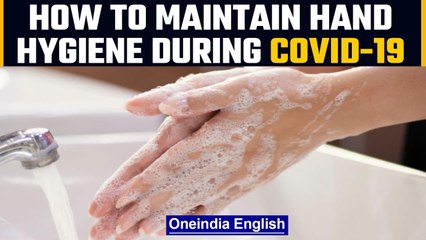 How to maintain hand hygiene during Covid-19 pandemic |Oneindia News