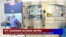 HPV davasında bilirkişi raporu! SGK'nın ödeme kapsamına girebilir