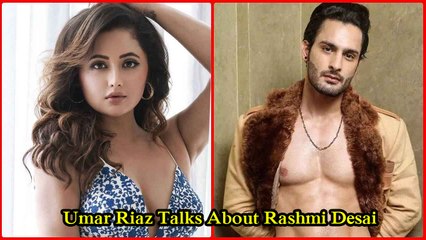 Umar Riaz Talks About Rashmi Desai