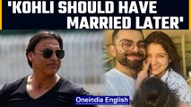 Shoaib Akhtar says Virat Kohli should not have married, sparks anger | Oneindia News