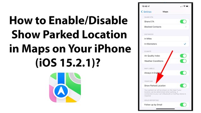 How to Enable/Disable Show Parked Location in Maps on Your iPhone (iOS 15.2.1)?