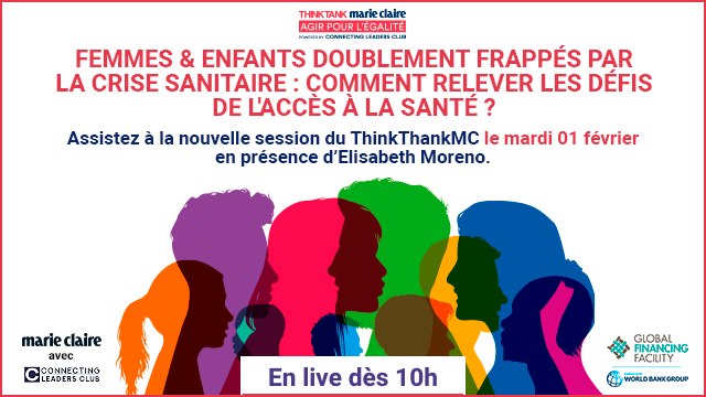 Session LIVE - Think Tank Marie Claire - Femmes et enfants, doublement frappés par la crise sanitaire : comment relever les défis de l’accès à la santé ?