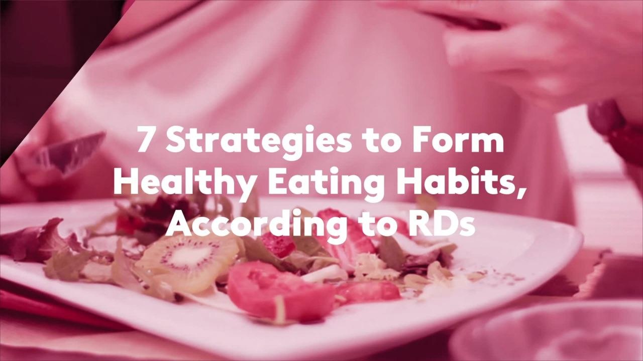 7 Strategies to Form Healthy Eating Habits, According to RDs