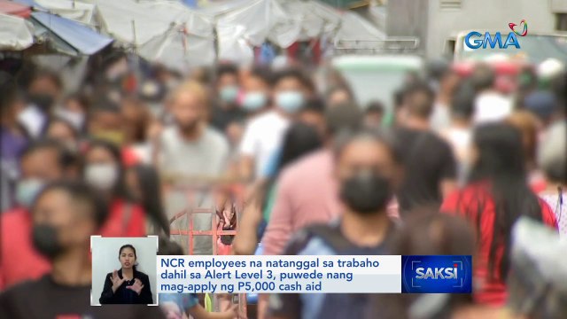 NCR employees na natanggal sa trabaho dahil sa Alert Level 3, puwede nang mag-apply ng P5,000 cash aid | Saksi