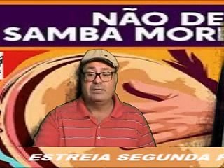 não deixe meu samba morrer1