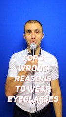 Top 3 wrong reasons to wear eye glasses