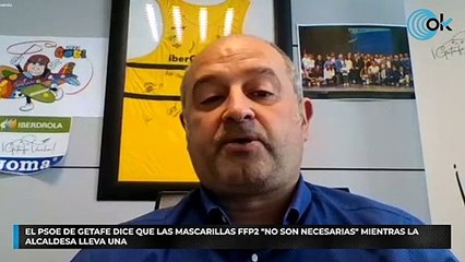 El PSOE de Getafe dice que las mascarillas FFP2 "no son necesarias" mientras la alcaldesa lleva una