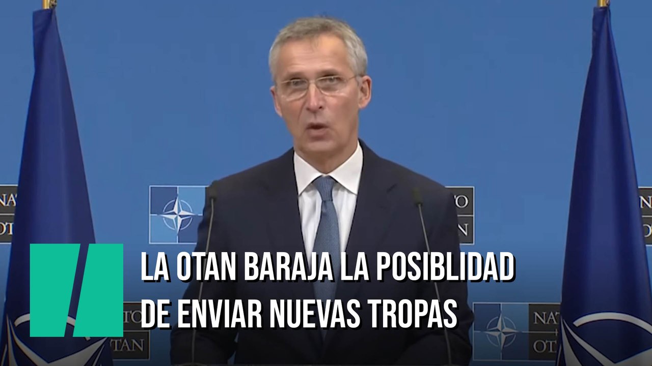 La OTAN baraja la posibilidad de enviar nuevas tropas por el conflicto con Ucrania