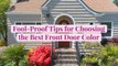 Fool-Proof Tips for Choosing the Best Front Door Color