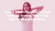 Here's What Happens to Your Immune System When You Don't Get Enough Sleep
