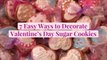 7 Easy Ways to Decorate Valentine's Day Sugar Cookies